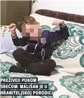  ??  ?? preživeo pukom sreĆom: mališan je u hraniteljs­koj porodici