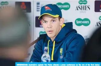  ??  ?? BIRMINGHAM: Australia’s captain Tim Paine attends a press conference on the eve of the first Ashes cricket test match between Australia and England at Edgbaston. —AFP