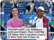  ?? ?? TRIUMPHANT: Joe Salisbury
and Rajeev Ram hold the US Open men’s doubles trophy in New York last Friday (9)