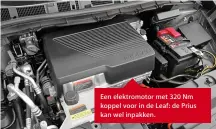  ??  ?? Een elektromot­or met 320 Nm koppel voor in de Leaf: de Prius kan wel inpakken.