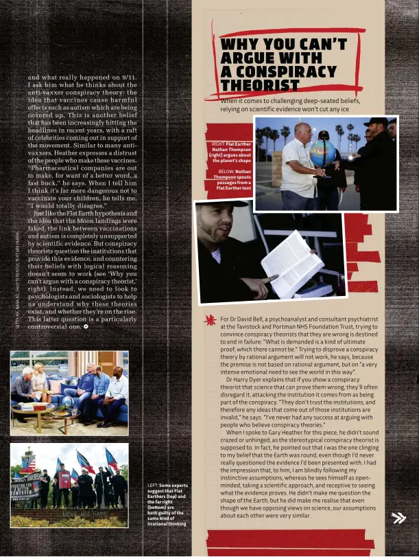  ??  ?? LEFT: Some experts suggest that Flat Earthers (top) and the far right (bottom) are both guilty of the same kind of irrational thinking