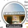  ??  ?? Flatenbade­t.