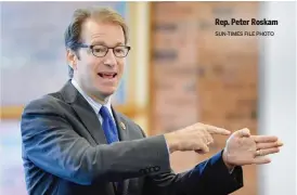  ?? SUN- TIMES FILE PHOTO ?? Rep. Peter Roskam