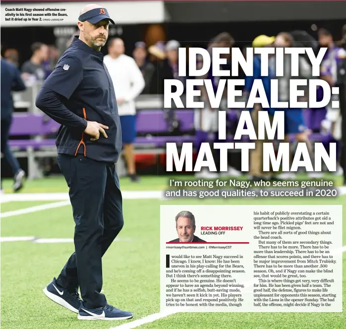  ?? CRAIG LASSIG/AP ?? Coach Matt Nagy showed offensive creativity in his first season with the Bears, but it dried up in Year 2.