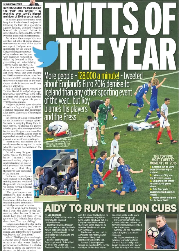  ??  ?? AGONY England were left stunned after losing 2-1 to Iceland and it marked the end for Hodgson (below) THE TOP FIVE MOST TWEETED MOMENTS OF 2016