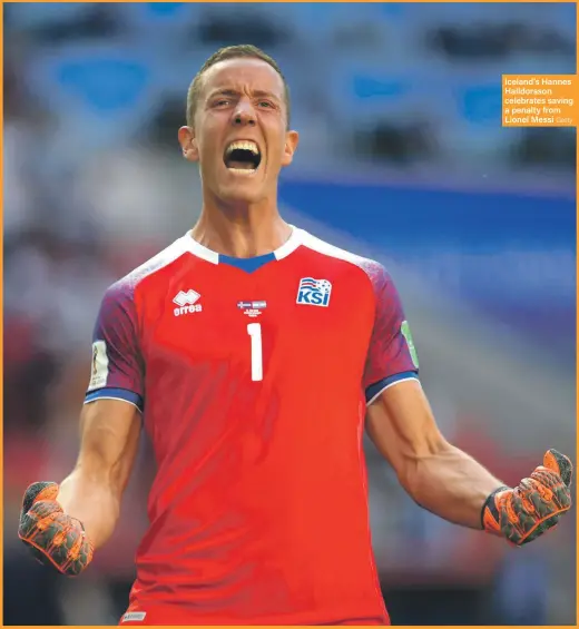  ?? Getty ?? Iceland’s Hannes Halldorsso­n celebrates saving a penalty from Lionel Messi