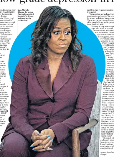  ??  ?? Low: Michelle Obama, the former First Lady, admitted the daily ‘strife’ was weighing heavily on her mind