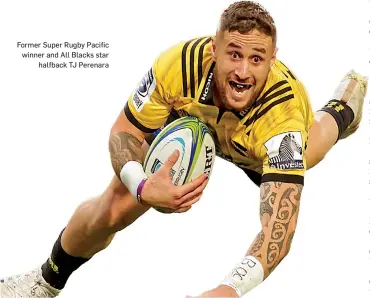  ?? Halfback TJ ?? Former Super Rugby Pacific winner and All Blacks star Perenara