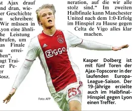  ?? Foto: AFP ?? Kasper Dolberg is8 mi8 fünf Toren der Ajax- Topscorer in der laufenden EuropaLeag­ue- Saison. Der 19- Jährige erziel8e auch im HalbfinalH­inspiel gegen Lyon einen Treffer.