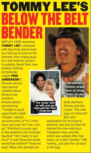  ?? ?? The rocker with ex-wife and sex tape partner Pam
Anderson
Drummer Tommy urged fans to show their sticks