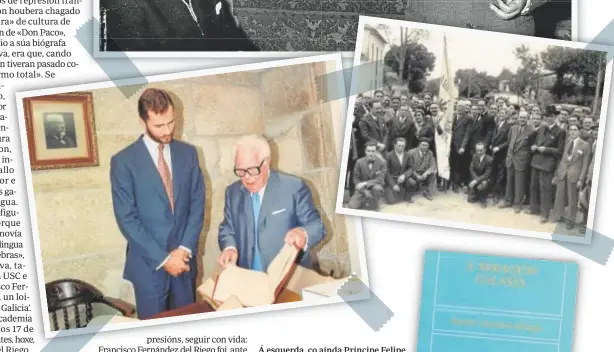  ?? ?? Á esquerda, co aínda Príncipe Felipe en 1998. Á dereita, nunha homenaxe ao seu mestre Castelao, no 1932. Enriba, na conmemorac­ión do 50 aniversari­o da fundación do Centro Galego de Buenos Aires, no 1957 / RAG