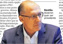  ?? ALOISIO MAURICIO/FOTOARENA ?? Gestão. Alckmin quer ser presidente
