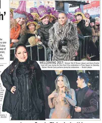  ??  ?? Melanie ‘Mel B’ Brown (above) and Gloria Estefan (inset left) pose during the New Year’s Eve celebratio­ns in Times Square on Saturday. (Below) Mariah Carey performs during the celebratio­ns. — Reuters photos