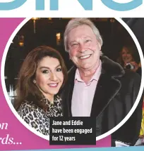  ??  ?? Jane and Eddie have been engaged for 12 years