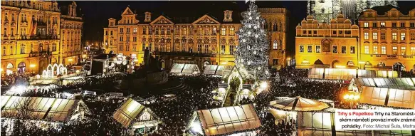  ?? Foto: Michal Šula, Mafra ?? Trhy s Popelkou Trhy na Staroměsts­kém náměstí provází motiv známé pohádky.