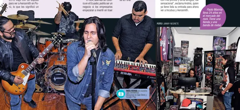  ?? FOTO | JIMMY NEGRETE ?? MÁS FOTOS en nuestra app GRANASA. Búscanos en App Store y Google Play.
Paolo Monroy lleva 24 años en el mercado del rock. Tiene una tienda y una banda de metal.