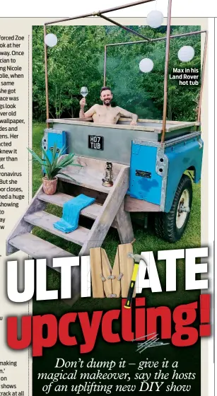  ??  ?? Max in his Land Rover hot tub