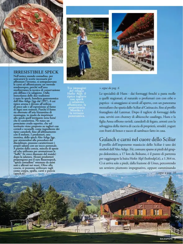  ??  ?? Tre immagini del rifugio Hofer Alpl: il tipico tagliere con speck e salamino affumicato, la proprietar­ia Monika e la terrazza panoramica.