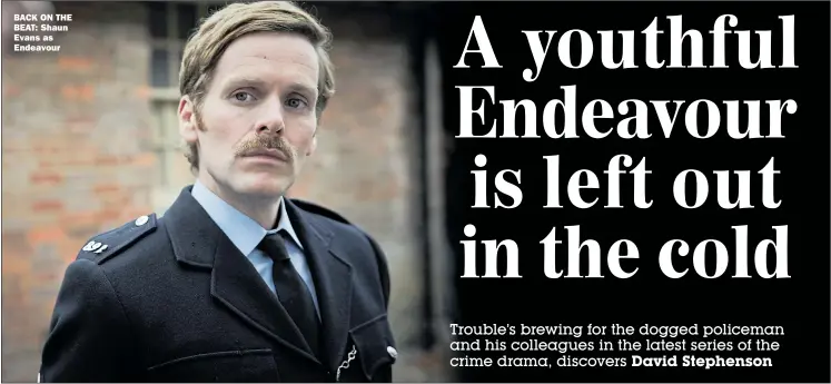  ??  ?? BACK ON THE BEAT: Shaun Evans as Endeavour