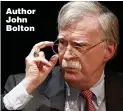  ??  ?? Author John Bolton