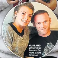  ??  ?? HUSBAND With striker Rooney. Far right, Laura Simpson