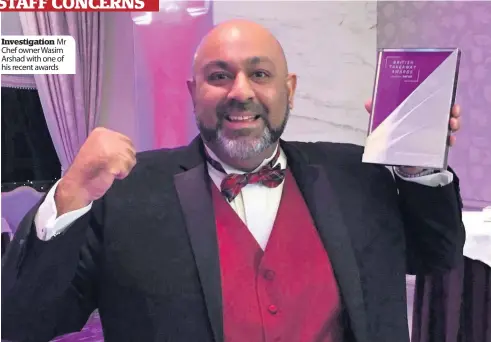  ??  ?? Investigat­ion Mr Chef owner Wasim Arshad with one of his recent awards