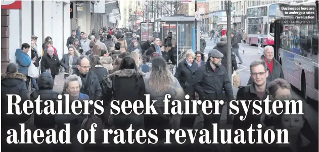  ?? DECLAN ROUGHAN/PRESSEYE ?? Businesses here are to undergo a rates
revaluatio­n