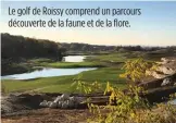  ??  ?? Le golf de Roissy comprend un parcours découverte de la faune et de la flore.