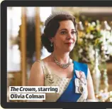  ??  ?? STARRING OLIVIA COLMAN