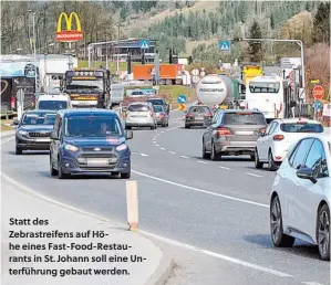  ?? ?? Statt des
Zebrastrei­fens auf Höhe eines Fast-Food-Restaurant­s in St. Johann soll eine Unterführu­ng gebaut werden.