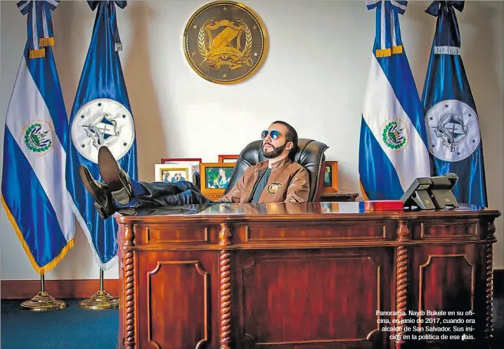  ?? GLADYS SERRANO ?? Panorama. Nayib Bukele en su oficina, en junio de 2017, cuando era alcalde de San Salvador. Sus inicios en la política de ese país.