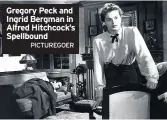  ?? PICTUREGOE­R ?? Gregory Peck and Ingrid Bergman in Alfred Hitchcock’s Spellbound