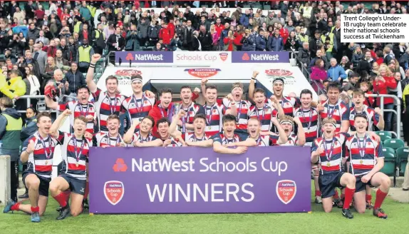  ??  ?? Trent College’s Under18 rugby team celebrate their national schools success at Twickenham