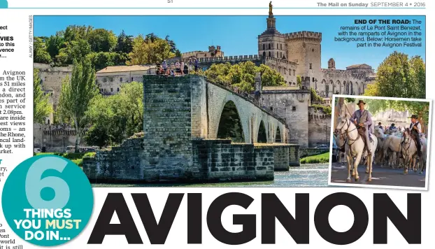  ??  ?? END OF THE ROAD: The remains of Le Pont Saint Benezet, with the ramparts of Avignon in the background. Below: Horsemen take part in the Avignon Festival