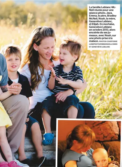  ?? PHOTOS COURTOISIE LUMIPHOTO/EMMANUELLE BOIS ET GENEVIÈVE LEBLANC ?? La famille Leblanc-McNeil réunie pour une séance photo. Jaya, Emma, le père, Bradley McNeil, Noah, la mère, Geneviève Leblanc, et Elijah. En mortaise, Geneviève Leblanc en octobre 2013, alors enceinte de ses jumeaux, avec Noah, sur une photo prise à la maison.