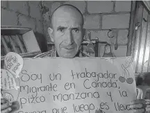  ?? CONTRIBUTE­D ?? Migrant workers and their families have posted photos on social media holding signs asking Canadians to support their fight for more rights. “I am a migrant worker in Canada. I pick apples and cherries that end up at your dinner table. Can you tell me yourself, am I not important?”