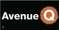  ??  ?? LEFT:
A wonderful mix of live actors and puppets, “Avenue Q” is a heartfelt, laugh-outloud musical that opens Friday at the Kravis Center in West Palm Beach. 1.