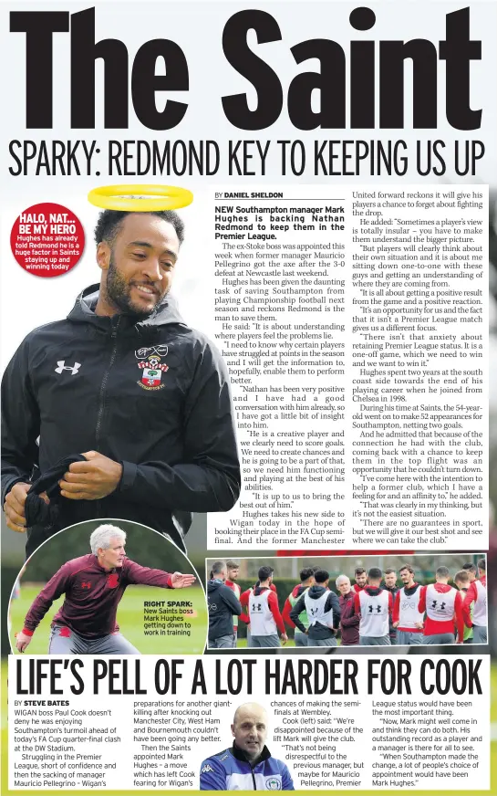  ??  ?? HALO, NAT... BE MY HERO Hughes has already told Redmond he is a huge factor in Saints staying up and winning today right SParK: New Saints boss Mark Hughes getting down to work in training