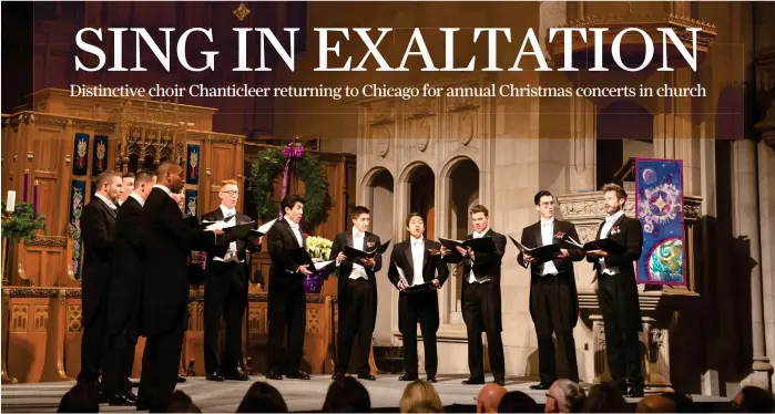  ?? ©TODD ROSENBERG PHOTOGRAPH­Y ?? Chanticlee­r performs at the Fourth Presbyteri­an Church in Chicago in 2019. The ensemble returns this holiday season for two concerts in December.