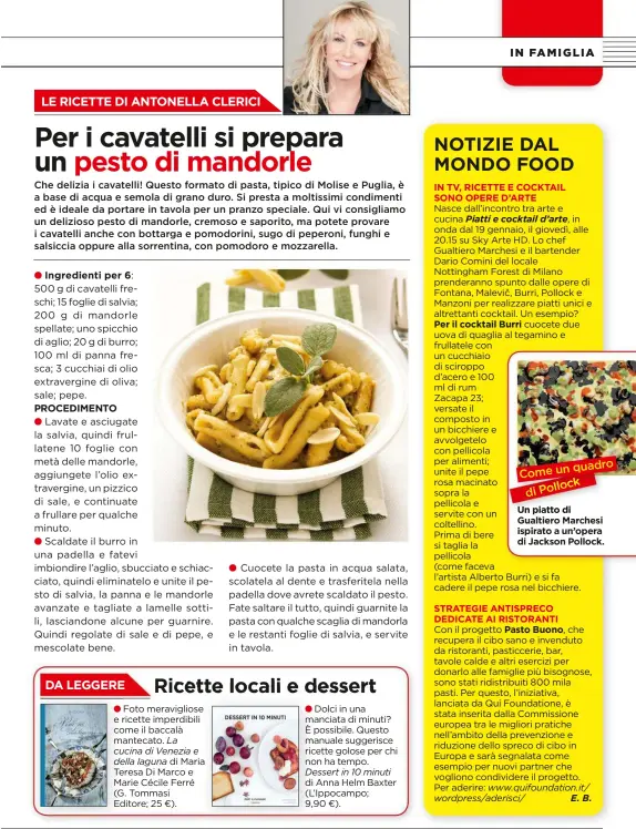  ??  ?? Che delizia i cavatelli! Questo formato di pasta, tipico di Molise e Puglia, è a base di acqua e semola di grano duro. Si presta a moltissimi condimenti ed è ideale da portare in tavola per un pranzo speciale. Qui vi consigliam­o un delizioso pesto di...