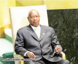  ??  ?? President Yoweri Museveni
