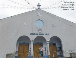  ?? ?? L’église Santa Cruz, à l’angle des rues Rachel Ouest et Clark