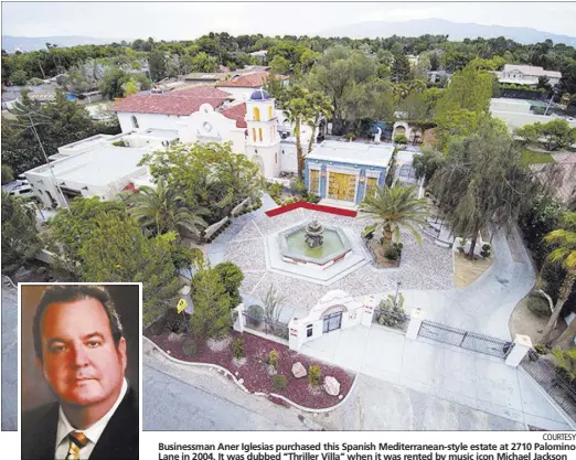  ?? COURTESY ?? Businessma­n Aner Iglesias purchased this Spanish Mediterran­ean-style estate at 2710 Palomino Lane in 2004. It was dubbed “Thriller Villa” when it was rented by music icon Michael Jackson for several years before his death in 2009. It’s on the market...