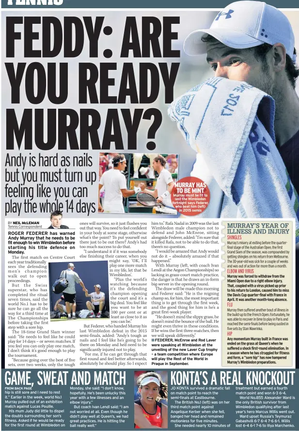  ??  ?? MURRAY HAS TO BE MINT Murray must be fit to last the Wimbledon fortnight says Federer, who beat him (left) in 2015 semis