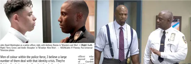 ??  ?? John David Washington as a police officer, right, with Anthony Ramos in ‘Monsters and Men'. • (Right) (LeftRight) Terry Crews and Andre Braugher in ‘Brooklyn Nine-Nine'. — NEON/John P. Fleenor, Fox-Universal Television photos