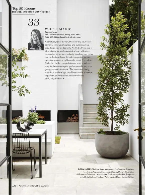  ?? ?? ROOM NOTES Chalford limestone pavers, Eco Outdoor. Concrete bench seat. Custom dining table, Slabs by Design. Tio chairs, HG Furniture Solutions. Large planter, The Balcony Garden. Sculpture on table by Korban/Flaubert. Walls painted Dulux Casper White.