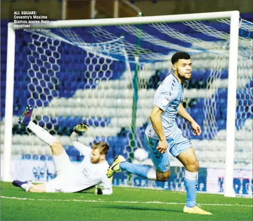  ?? PICTURE: PA Images ?? ALL SQUARE: Coventry’s Maxime Biamou scores their equaliser