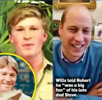  ?? ?? Wills told Robert he “was a big fan” of his late dad Steve.