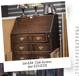  ??  ?? Lot 634: Oak bureau (est £25-£35)