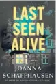  ?? By Joanna Schaffhaus­en, Minotaur Books, 320 pages, $27.99. ?? ‘Last Seen Alive’